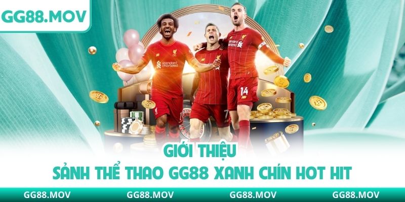 Giới thiệu sảnh thể thao GG88 xanh chín hot hit