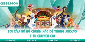 Soi Cầu Nổ Hũ Chuẩn Xác Dễ Trúng Jackpot Từ Chuyên Gia